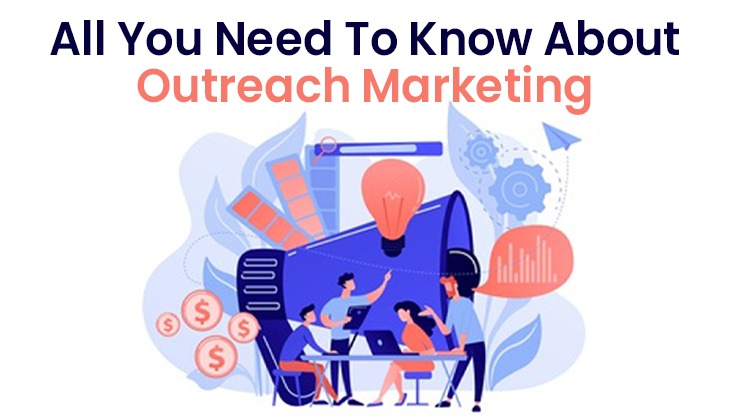 All You Need To Know About Outreach Marketing