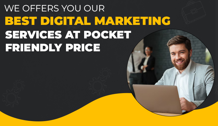 We Offers You Our Best Digital Marketing Services At Pocket Friendly Price