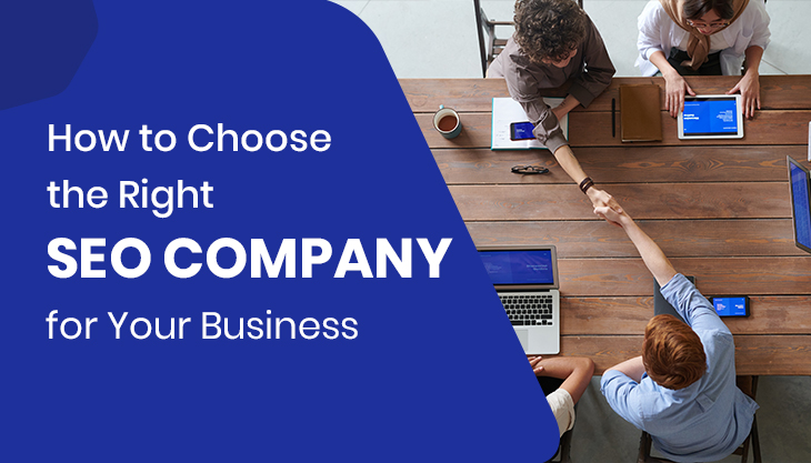 How To Choose The Right SEO Company For Your Business