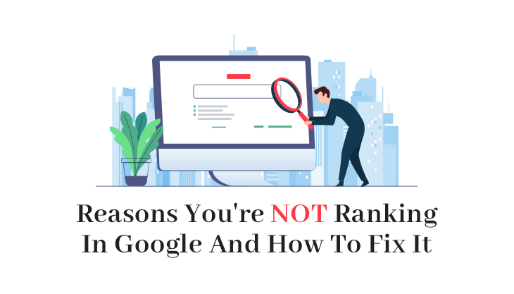 11 Reasons You Re Not Ranking In Google And How To Fix It 11 Reasons You Re Not Ranking In Google And How To Fix It