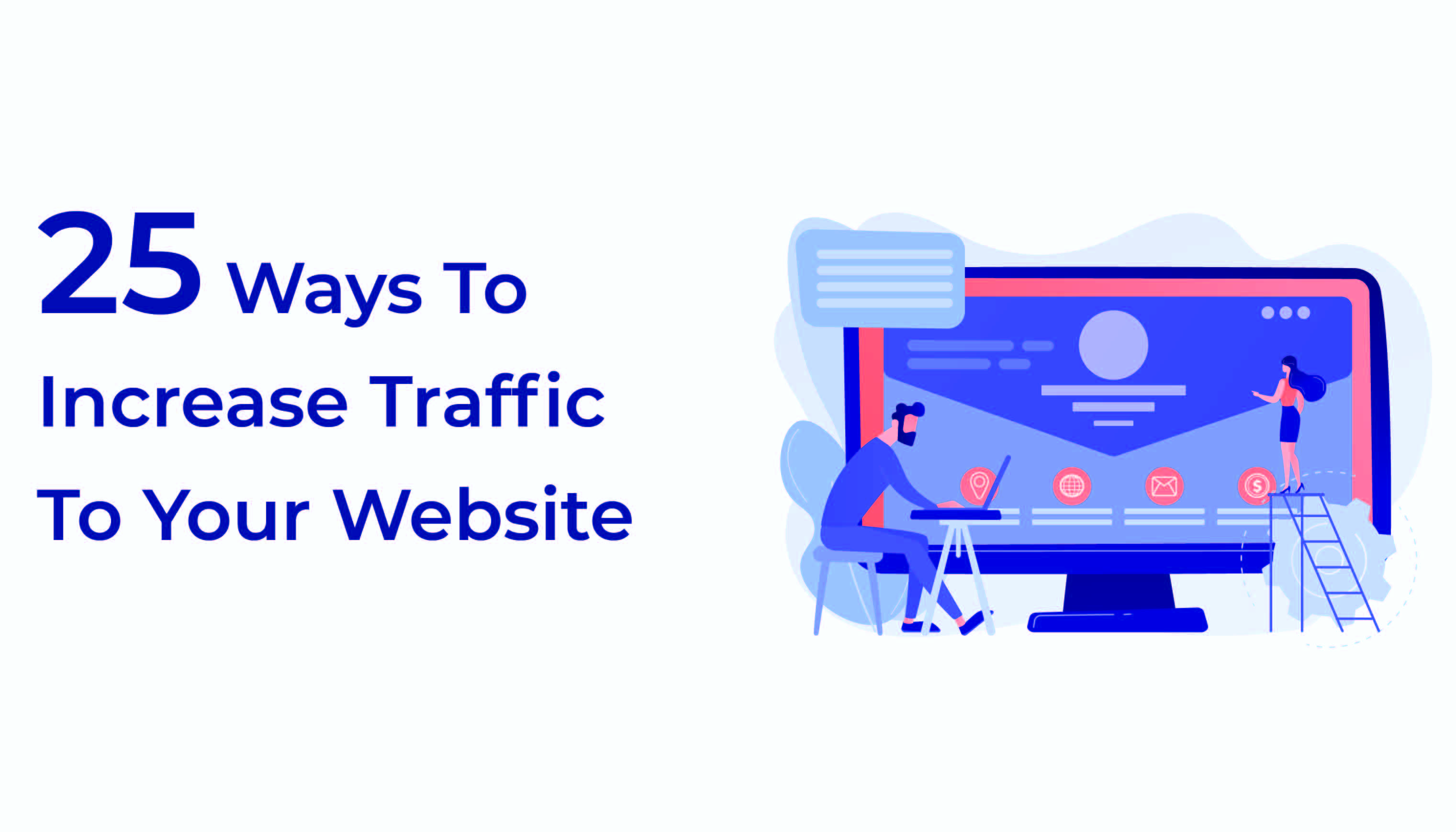 25 Ways To Increase Traffic To Your Website