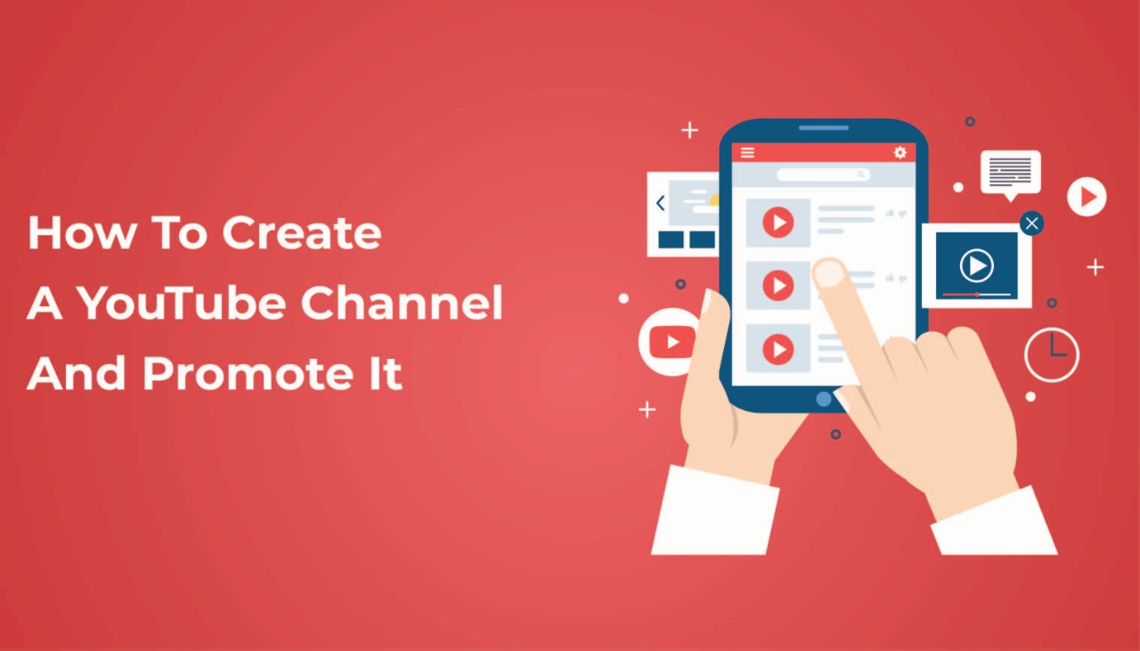 How To Create A YouTube Channel And Promote It