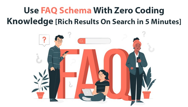 Use FAQ Schema With Zero Coding Knowledge [Rich Results On Search in 5 Minutes]