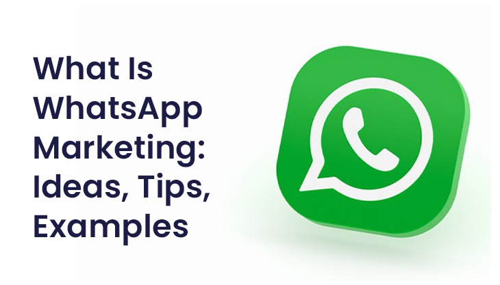 What Is WhatsApp Marketing: Ideas, Tips, Examples