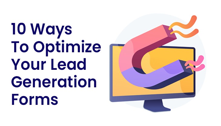 10 Ways To Optimize Your Lead Generation Forms