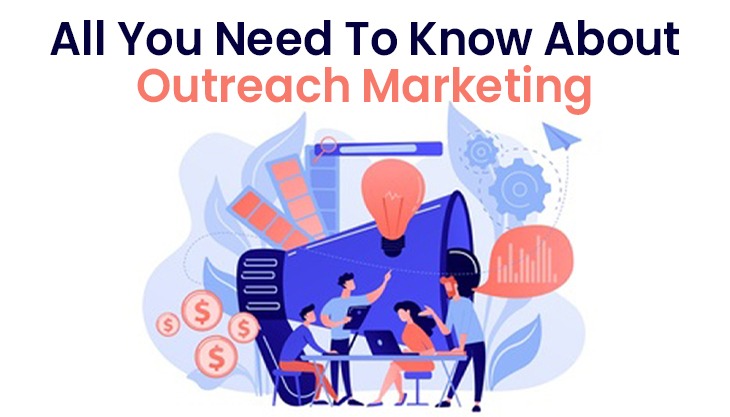 All You Need To Know About Outreach Marketing