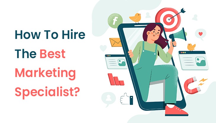 How To Hire The Best Marketing Specialist?