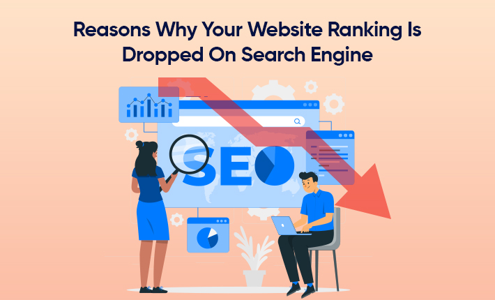 Reasons Why Your Website Ranking Is Dropped On Search Engine