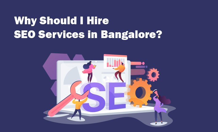 Why Should I Hire SEO Services in Bangalore?