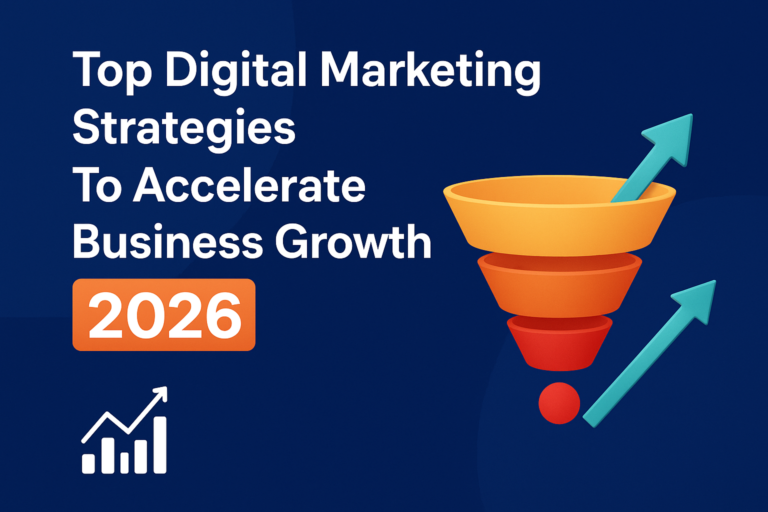 Top Digital Marketing Strategies To Accelerate Business Growth (2026)